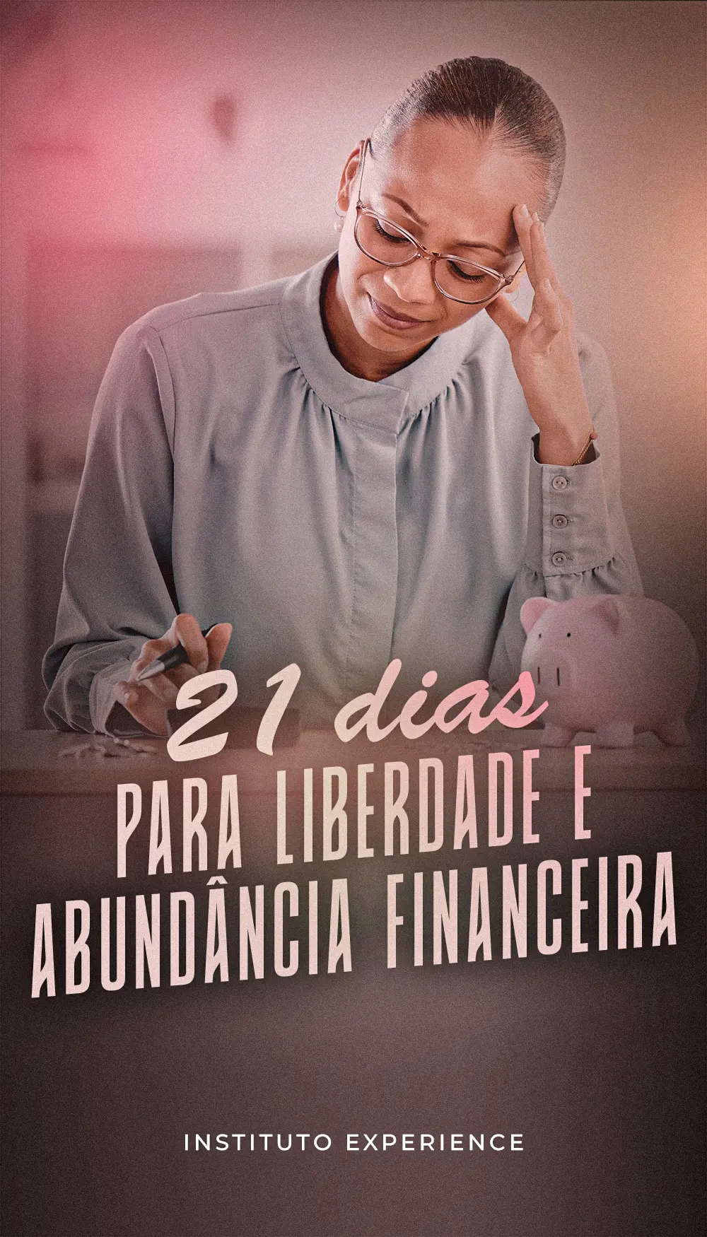7 21 Dias para Liberdade e Abundância Financeira
